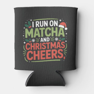 I Run on Matcha and Christmas Cheers Green Drink  Can Cooler