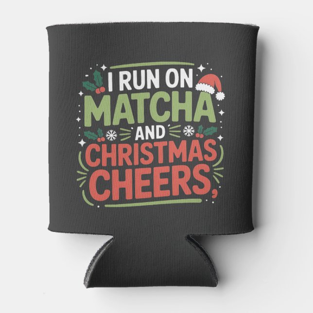 I Run on Matcha and Christmas Cheers Green Drink  Can Cooler (Front)