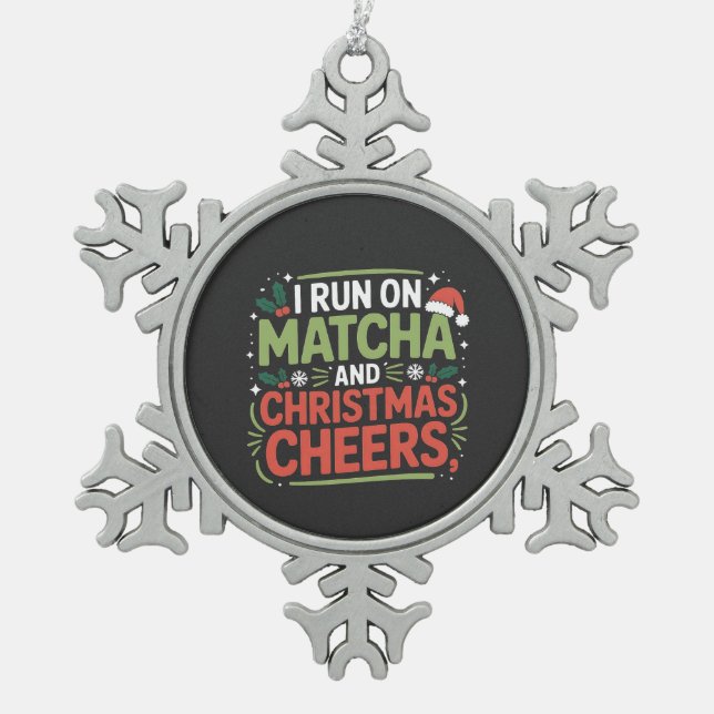 I Run on Matcha and Christmas Cheers Green Drink  Snowflake Pewter Christmas Ornament (Front)