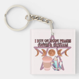 I Run on Moon Phases, Coffee, and Crystals Keychain
