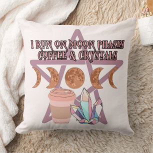 I Run on Moon Phases, Coffee, and Crystals Throw Pillow