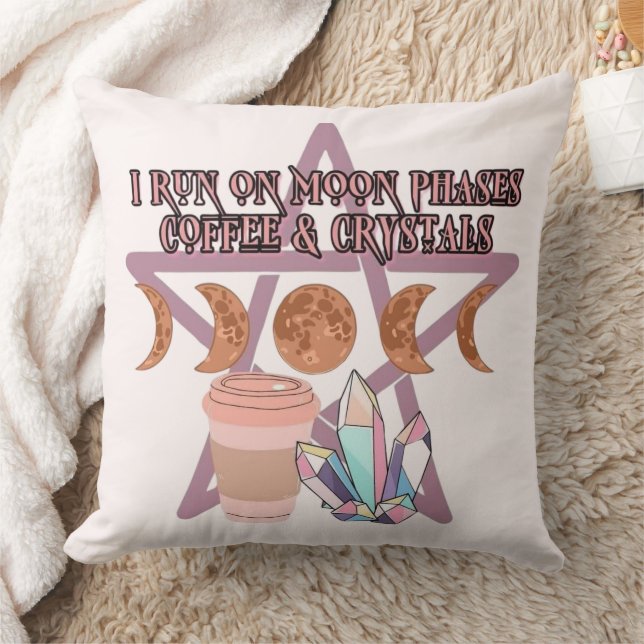 I Run on Moon Phases, Coffee, and Crystals Throw Pillow (Blanket)