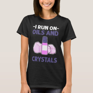 I Run On Oils And Crystals Reiki Japanese Lightwor T-Shirt