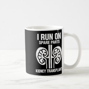 I Run On Spare Parts Fun Kidney Transplant Coffee Mug