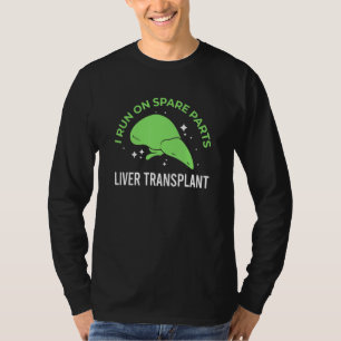 I Run On Spare Parts Liver Donation Organ Transpla T-Shirt