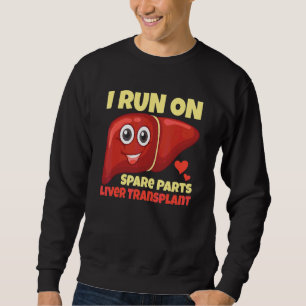 I Run On Spare Parts Liver Transplant Donation Awa Sweatshirt