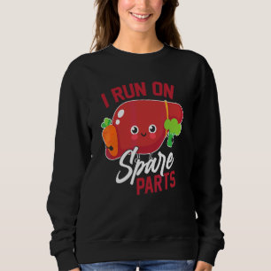 I Run On Spare Parts Liver Transplant Sweatshirt