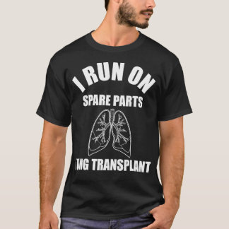 I Run On Spare Parts Lung Transplant T-Shirt