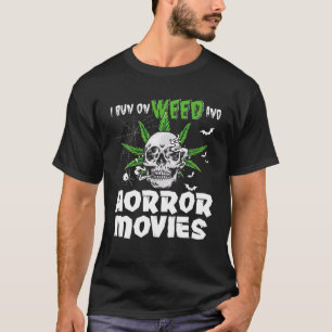 I Run On Weed And Horror Movies Halloween Weed Smo T-Shirt