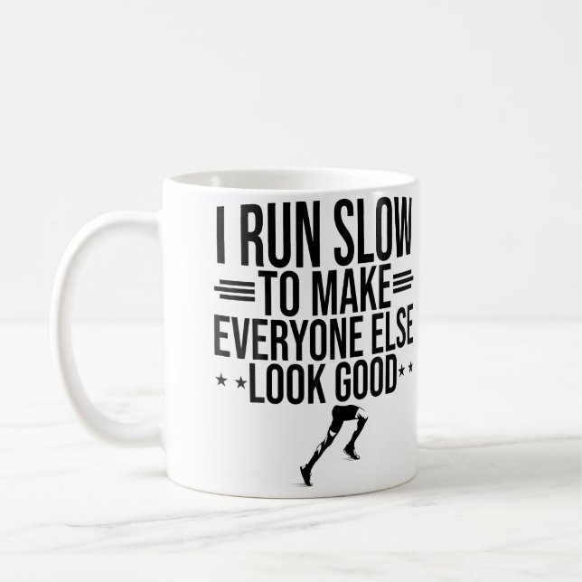 I Run Slow To Make Everyone Else Look Good Funny R Coffee Mug (Left)