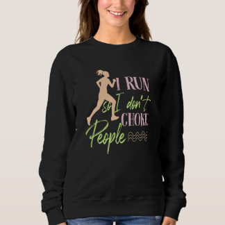I Run So I Dont Choke People For Women Sweatshirt