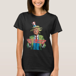 I Run The Country And The World Funny Trump T-Shirt