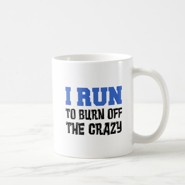 I Run To Burn Off The Crazy Mug (Right)