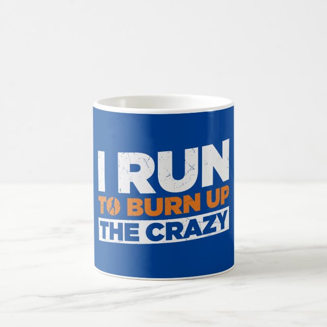 I Run To Burn Up The Crazy Funny Running Coffee Mug (Center)