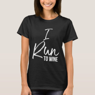 I Run to Wine Shirt Fun Cute Alcohol Red White Run
