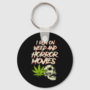 I Run Weed Horror Movies Skull Funny Halloween Sto Keychain