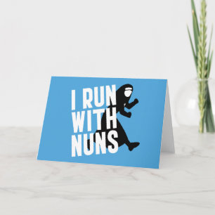 I Run with Nuns Card