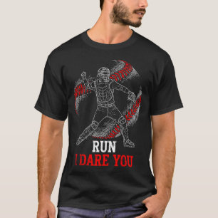 I Run You Dare Baseball Players Catcher Fans Fun T-Shirt