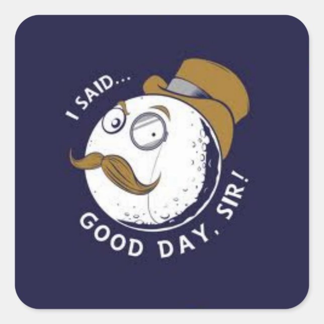 I Said Good Day Sir! Stickers (Front)