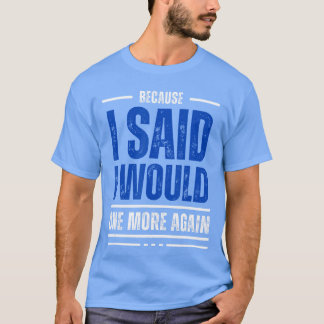 I Said I Would T-Shirt