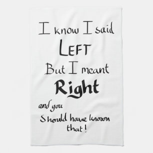 I Said Left Funny Directions Argument Joke Slogan Kitchen Towel