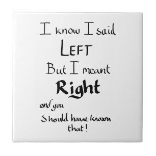 I Said Left Funny Directions Argument Joke Slogan  Tile