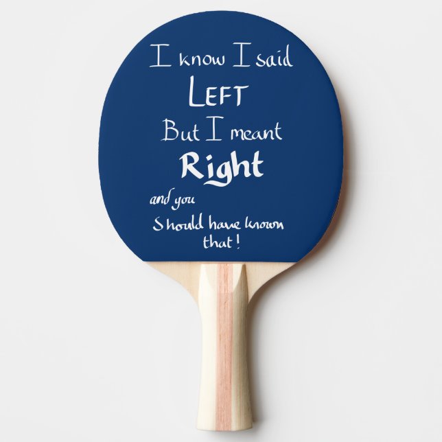 I Said Left Funny Directions Argument Quote Blue   Ping Pong Paddle (Front)