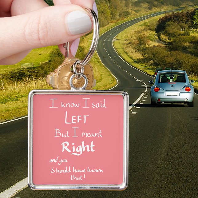 I Said Left Funny Directions Argument Quote Pink Keychain (Funny driving directions quote pink keyring)