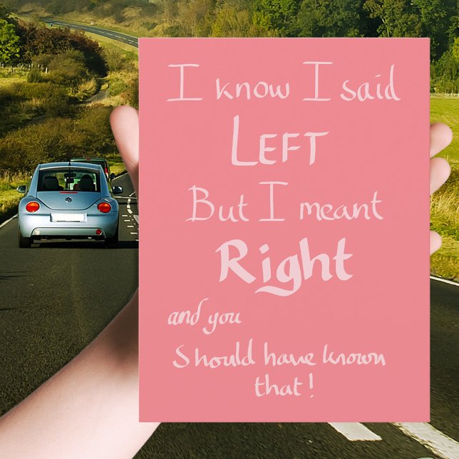 I Said Left Funny Directions Argument Quote Pink  Postcard (Funny driving joke pink greeting postcard)