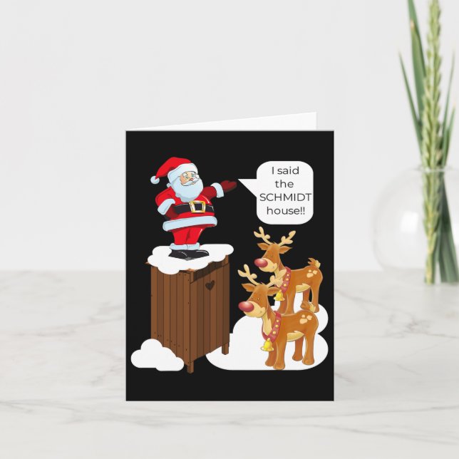 I Said The Schmidt House Fun Xmas Santa  Card (Front)