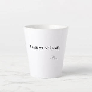 I Said What I Said Mom Latte Coffee Mug