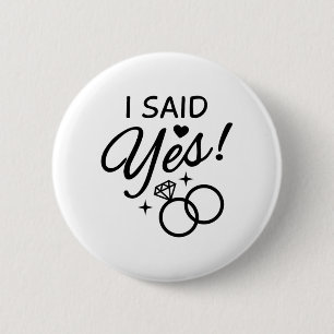 I Said Yes 2 Inch Round Button