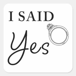 I Said YES Funny Women's Engagement Fiancée Quote Square Sticker