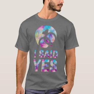 I Said Yes T-Shirt
