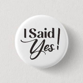 “I said yes” writing 1 Inch Round Button