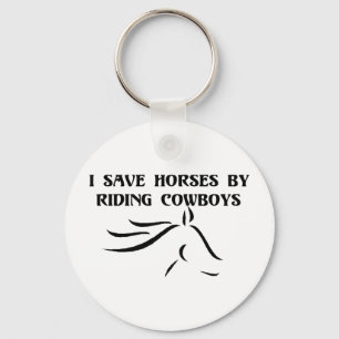 I Save Horses By Riding Cowboys Keychain