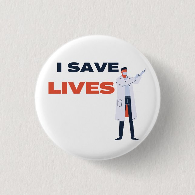 I Save Lives 1 Inch Round Button (Front)
