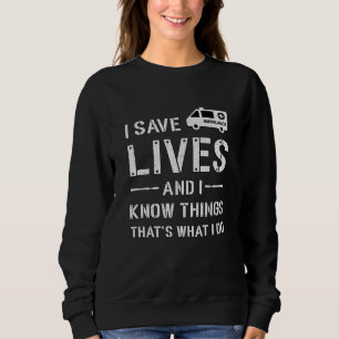 I Save Lives Ambulance Driver Paramedic Emergency Sweatshirt