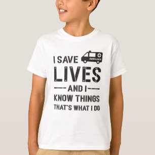 I Save Lives Ambulance Driver Paramedic Hospital T-Shirt