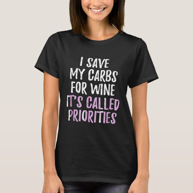 I Save My Carbs For Wine  Sarcastic Wine Drinkers T-Shirt (Front)