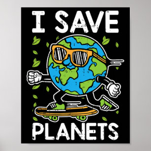 I Save The Planet Earth Day Environmental Environm Poster