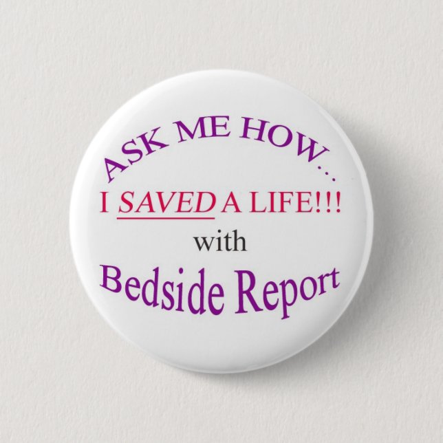 I Saved a Life with Bedside Report 2 Inch Round Button (Front)