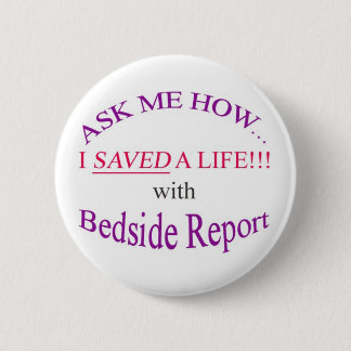 I Saved a Life with Bedside Report 2 Inch Round Button