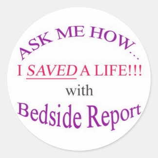I Saved a Life with Bedside Report Classic Round Sticker