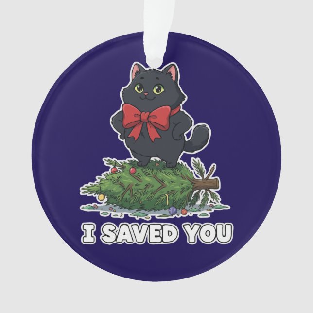 "I Saved You" Funny Black Cat Christmas Tree   Ornament (Front)