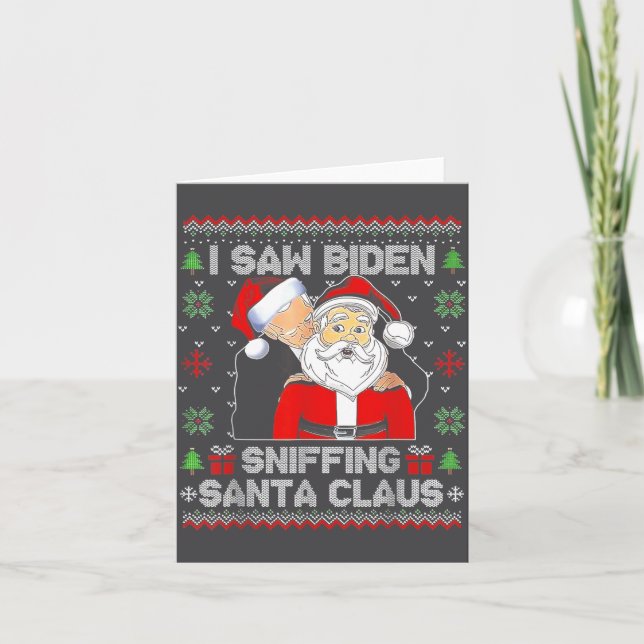 I Saw Biden Sniffing Santa Claus Ugly Christmas  Card (Front)