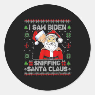 I Saw Biden Sniffing Santa Claus Ugly Christmas  Classic Round Sticker
