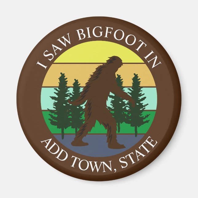 I Saw Bigfoot in (Add Town and State) Personalized Magnet (Front)