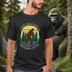 I Saw Bigfoot in (Add Town and State) Personalized T-Shirt