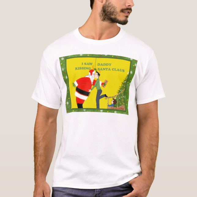 I Saw Daddy Kissing Santa Claus Gay Christmas T-Shirt (Front)